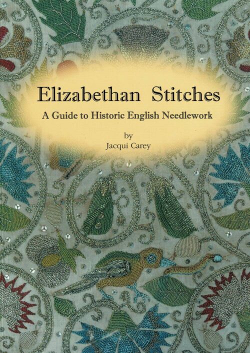 Elizabethan Stitches: A Guide to Historic English Needlework Book Front Jacqui Carey